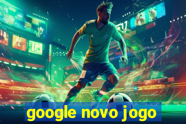 google novo jogo